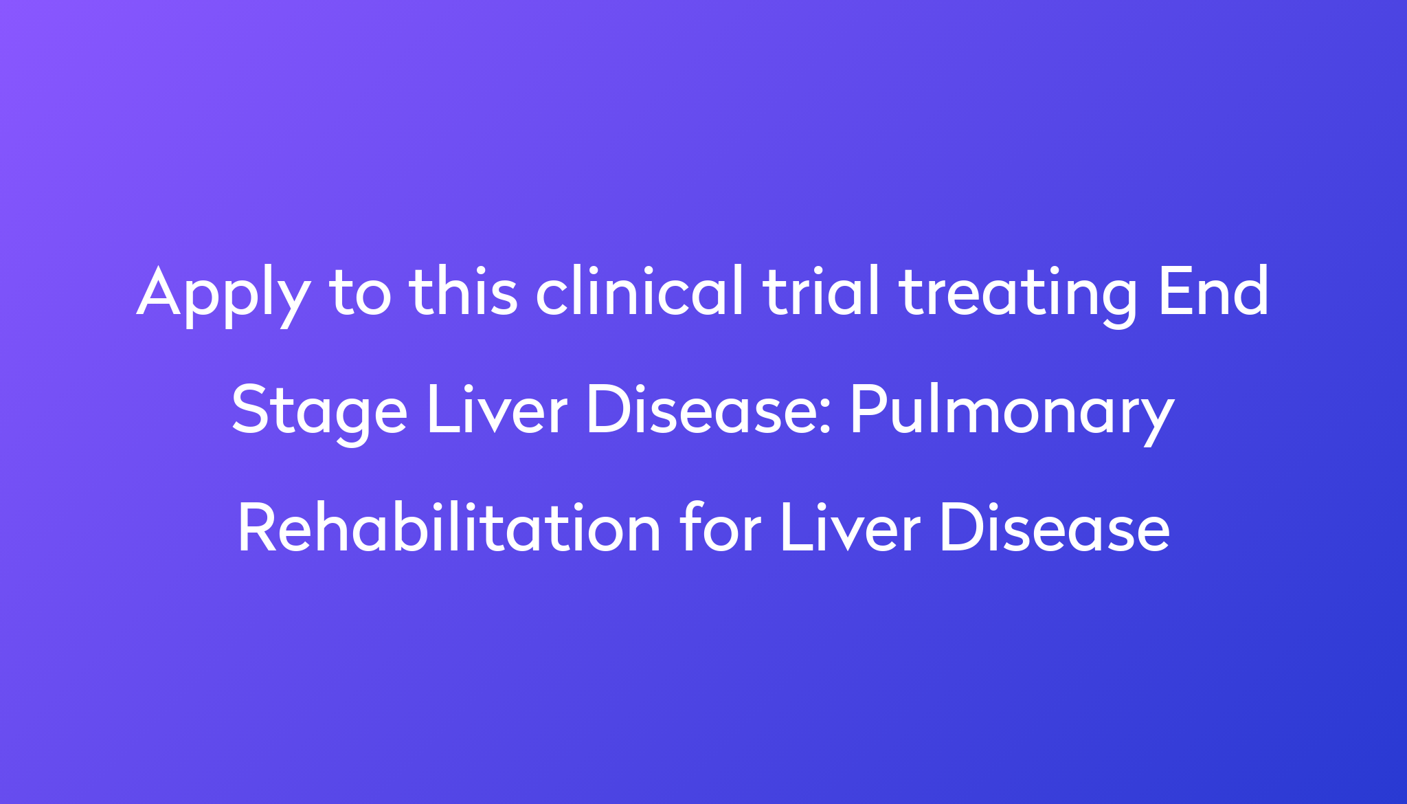 pulmonary-rehabilitation-for-liver-disease-clinical-trial-2024-power